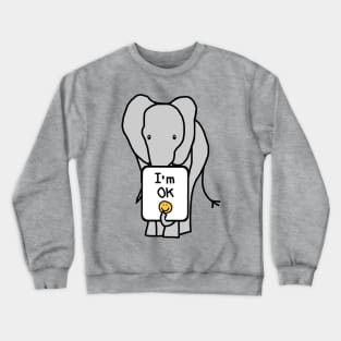 Positivity Quote Elephant Says Im OK Crewneck Sweatshirt